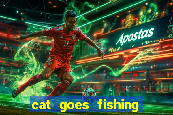 cat goes fishing free download